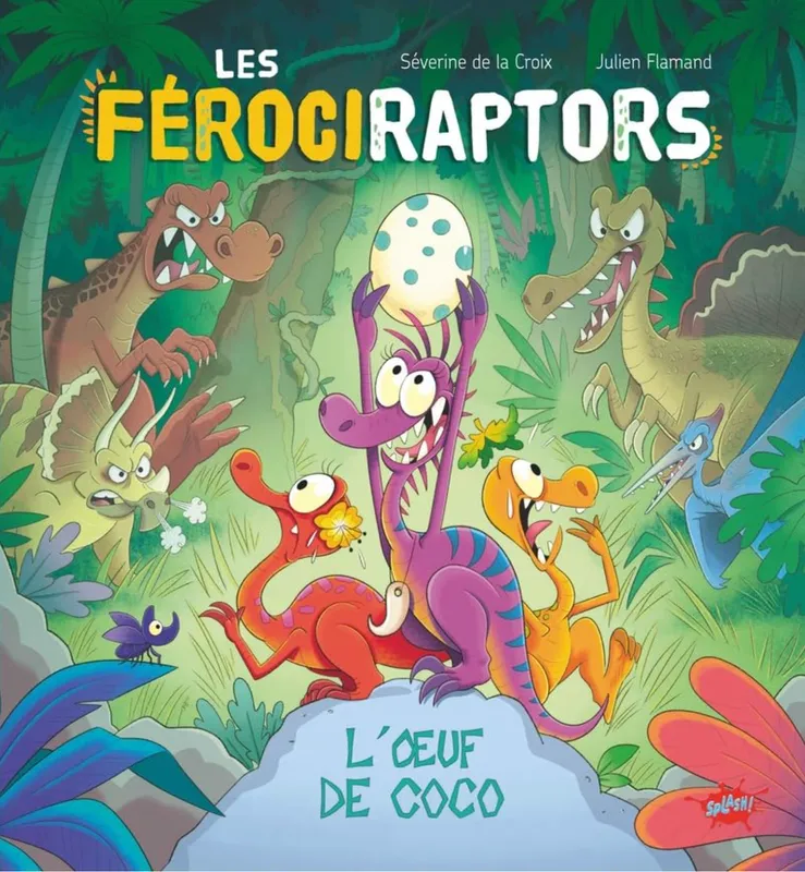 Livres Jeunesse de 3 à 6 ans Albums Les férociraptors - Tome 1 L'oeuf de Coco Séverine De le croix