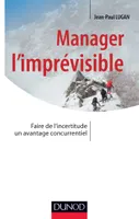 Manager l'imprévisible - Faire de l'incertitude un avantage concurrentiel - Prix DCF du Livre - 2013, Faire de l'incertitude un avantage concurrentiel