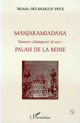 Manjakamiadana Tananarive (Madagascar), dit aussi : Palais de la Reine (90 planches photos)