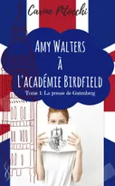 Amy Walters à l'académie Birdfield T01 La presse de Gutenberg, La presse de Gutenberg