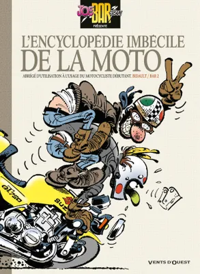 Joe Bar team, L'Encyclopédie imbécile de la mo, L'Encyclopédie imbécile de la moto, abrégé d'utilisation à l'usage du motocycliste débutant