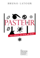 Pasteur - Une science, un style, un siècle