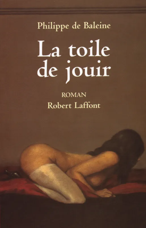 Livres Littérature et Essais littéraires Romans érotiques La toile de jouir, roman Philippe de Baleine