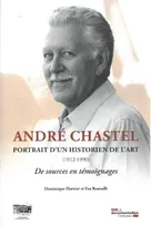 André Chastel, Portrait d'un historien de l'art, 1912-1990