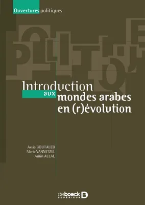 INTRODUCTION AUX MONDES ARABES EN (R)EVOLUTION