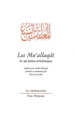Mu'Allaqat ou Sept Poèmes Preislamiques, les sept poèmes préislamiques
