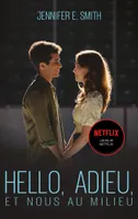 Hello, adieu, et nous au milieu - Le roman à l'origine du film Netflix