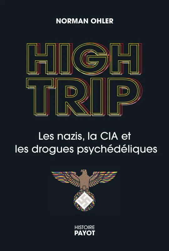 High Trip, Les nazis, le LSD et la CIA Norman Ohler