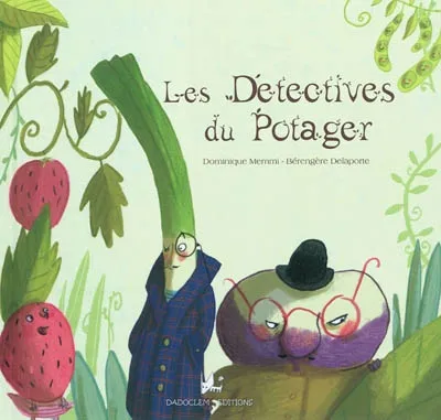 Les détectives du potager Dominique Memmi, Bérengère Delaporte