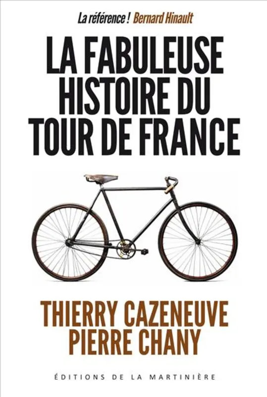 Livres Loisirs Sports La fabuleuse histoire du Tour de France Pierre Chany, Thierry Cazeneuve
