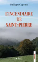 L'incendiaire de Saint-Pierre