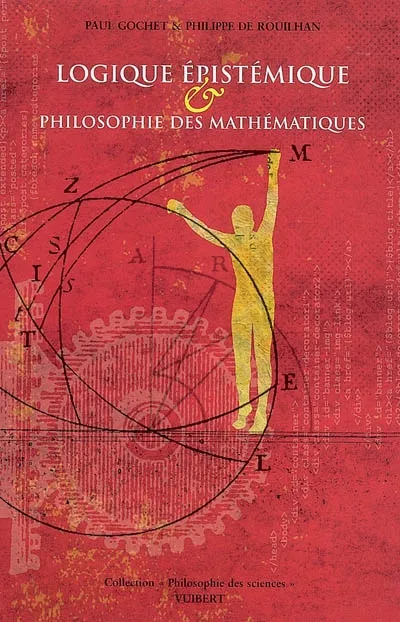 Livres Sciences et Techniques Mathématiques Logique épistémique & philosophie des mathématiques Paul Gochet, Philippe de Rouilhan