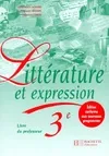 Littérature et expression 3ème : Livre du professeur, livre du professeur