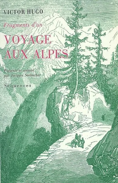 Livres Histoire et Géographie Géographie Fragments d'un voyage aux Alpes, suivi de quatre poèmes connexes Victor Hugo