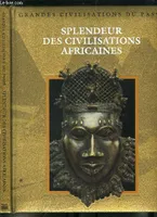 Grandes civilisations du passé - Splendeur des civilisations africaines