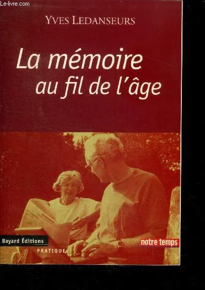 Livres Sciences Humaines et Sociales Psychologie et psychanalyse La mémoire au fil de l'âge Yves Ledanseurs