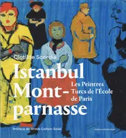 Istanbul / Montparnasse, Les Peintres Turcs de l'Ecole de Paris