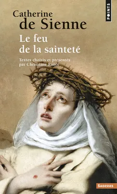 Catherine de Sienne, Le Feu de la sainteté