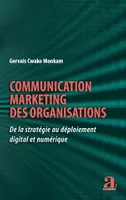 Communication marketing des organisations, De la stratégie au déploiement digital et numérique