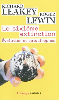 La Sixième extinction, Évolution et catastrophes
