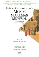 Tome 2, Sociétés et cultures, Etats, sociétés et cultures du monde musulman médiéval, Xe-XVe siècle
