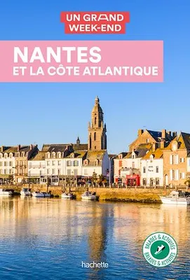 Guide Un Grand Week-End à Nantes et la côte Atlantique