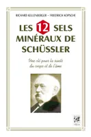 Les 12 sels mineraux de Schüssler - Une clé pour la santé du corps et de l'âme, Une clé pour la santé du corps et de l'âme