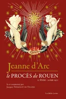 Jeanne d'Arc, Le procès de Rouen (21 février-30 mai 1431)