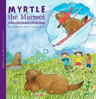 Myrtle, the marmot, MYRTILLE LA MARMOTTE QUI REVAIT DE FAIRE DU SKI (GB)-T1