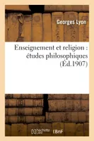 Enseignement et religion : études philosophiques