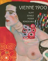 Vienne 1900 : Klimt - Schiele - Moser - Kokoschka, Klimt, Schiele, Moser, Kokoschka