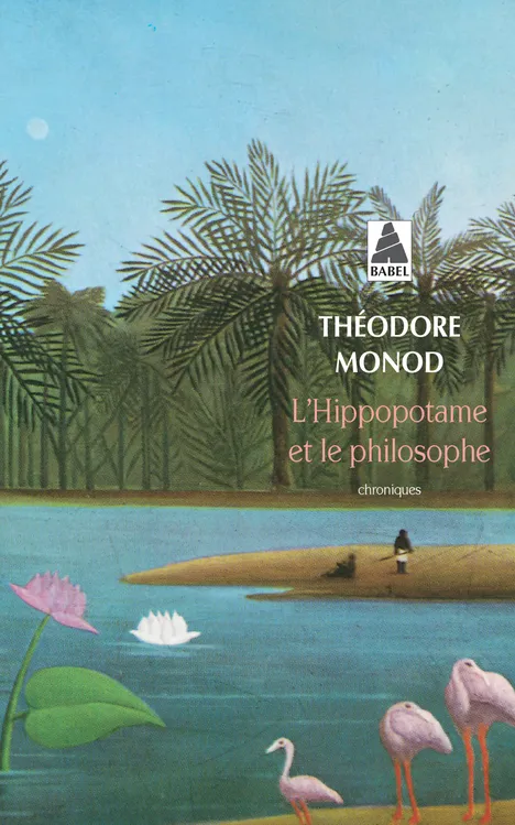 Livres Loisirs Voyage Récits de voyage L'hippopotame et le philosophe Théodore Monod