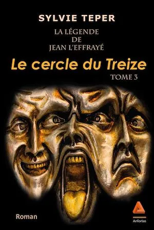 La Légende de Jean l'Effrayé - Tome 3 : Le cercle du Treize Sylvie Teper