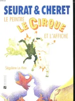 Seurat et Chéret, le peintre, le cirque et l'affiche