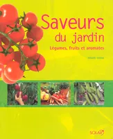 Saveurs du jardin, légumes, fruits et aromates