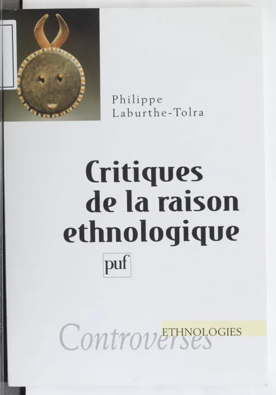 Livres Sciences Humaines et Sociales Anthropologie-Ethnologie CRITIQUES DE LA RAISON ETHNOLOGIQUE Philippe Laburthe-Tolra