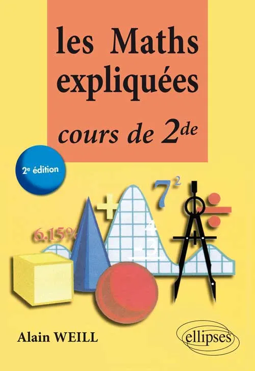 Livres Scolaire-Parascolaire Collège Les Maths expliquées Cours de seconde - 2e édition, cours de seconde Alain Weill