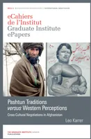 Pashtun Traditions versus Western Perceptions, Cross-Cultural Negotiations in Afghanistan