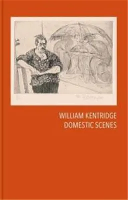 William Kentridge Domestic Scenes /anglais