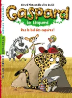 Gaspard le léopard, Ras le bol les copains !, T. 3 : Ras le bol des copains !
