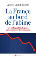 La France au bord de l'abîme, Les chiffres officiels et les comparaisons internationales