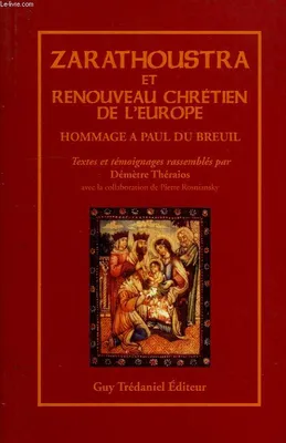 Zarathoustra et le renouveau chrétien de l'Europe, hommage à Paul du Breuil
