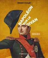 Napoléon sur le divan, Comme vous ne l'avez jamais vu