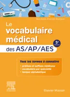 Le vocabulaire médical des AS/AP/AES, aide-soignant, auxiliaire de puériculture, accompagnant éducatif et social