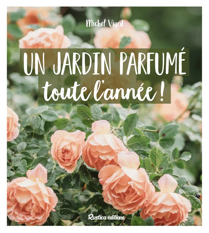 Livres Écologie et nature Nature Jardinage Un jardin parfumé toute l'année Michel Viard