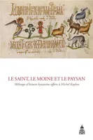 Le saint, le moine et le paysan, Mélanges d'histoire byzantine offerts à michel kaplan