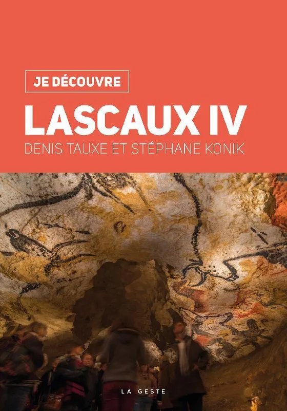 Livres Loisirs Voyage Guide de voyage Je découvre Lascaux IV Denis Tauxe, Stéphane Konik