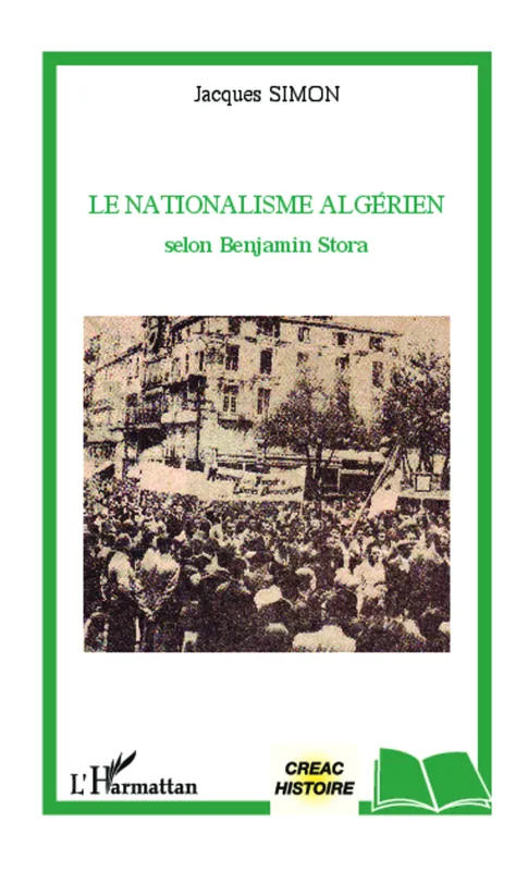 Livres Sciences Humaines et Sociales Sciences politiques Le nationalisme algérien selon Benjamin Stora Jacques Simon