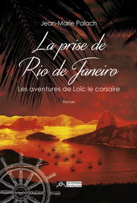 Les aventures de Loïc le corsaire, 2, La prise de Rio de Janeiro, Roman