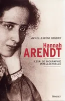 Hanna Arendt, essai de biographie intellectuelle